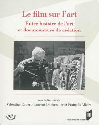 Le film sur l'art : entre histoire de l'art et documentaire de création