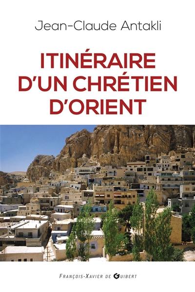 Itinéraire d'un chrétien d'Orient : il était une fois le Liban !