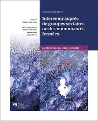 Intervenir auprès de groupes sectaires ou de communautés fermées : s'outiller pour protéger les enfants