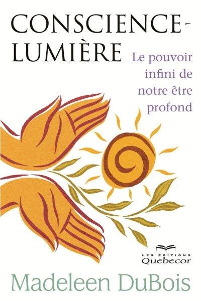 Conscience-lumière : le pouvoir infini de notre être profond