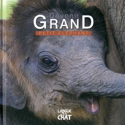 Devenir grand. Petit éléphant