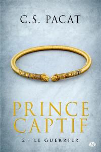 Prince captif. Vol. 2. Le guerrier