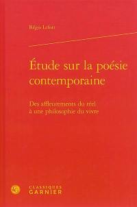 Etude sur la poésie contemporaine : des affleurements du réel à une philosophie du vivre