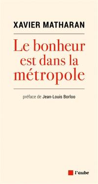 Le bonheur est dans la métropole