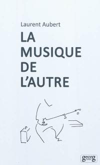 La musique de l'autre : les nouveaux défis de l'ethnomusicologie