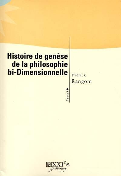 Histoire de genèse de la philosophie bi-dimensionnelle