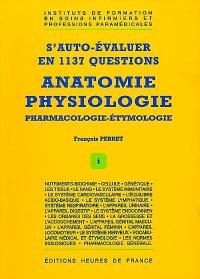 Anatomie, physiologie, pharmacologie, étymologie : s'auto-évaluer en 1137 questions