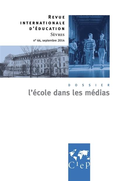 Revue internationale d'éducation, n° 66. L'école dans les médias