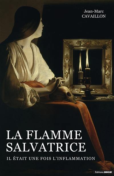 La flamme salvatrice : il était une fois l'inflammation