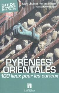 Pyrénées-Orientales : 100 lieux pour les curieux