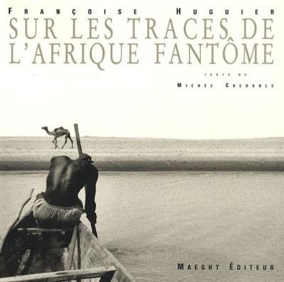 Sur les traces de l'Afrique fantôme