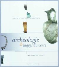 Archéologie & usages du verre : l'en-verre du décor