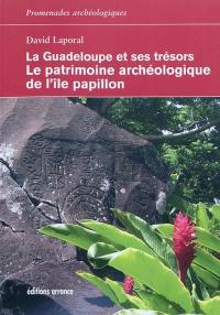 La Guadeloupe et ses trésors : le patrimoine archéologique de l'île papillon