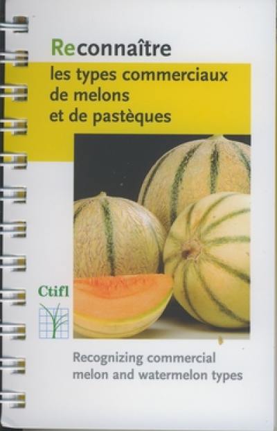 Reconnaître les types commerciaux de melons et de pastèques. Recognizing commercial melon and watermelon types