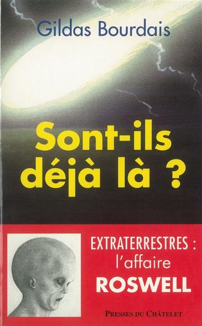 Sont-ils déjà là ? : Extraterrestres, l'affaire Roswell