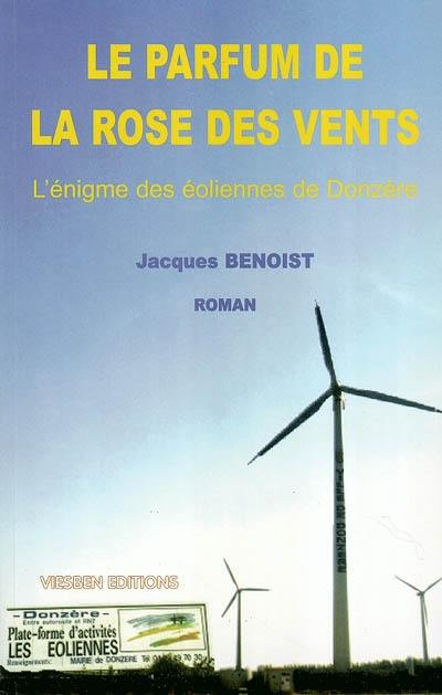 Le parfum de la rose des vents : l'énigme des éoliennes de Donzère