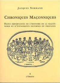 Chroniques maçonniques : dates importantes de l'histoire de la maçonnerie et d'événements externes ou profanes