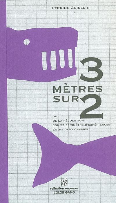 3 mètres sur 2 : ou de la révolution comme périmètre d'expériences entre deux chaises