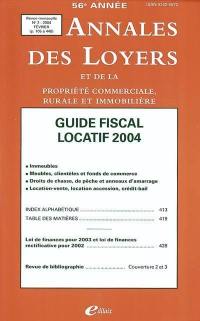 Annales des loyers et de la propriété commerciale, rurale et immobilière, n° 2 (2004). Guide fiscal locatif 2004 : immeubles, meubles, clientèles et fonds de commerce, droits de chasse, de pêche et anneaux d'amarrage, location-vente, location-accession, crédit-bail