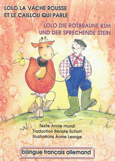 Lolo la vache rousse et le caillou qui parle. Lolo die rotbraune Kuh und der sprechende Stein