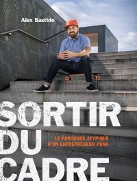 Sortir du cadre : parcours atypique d'un entrepreneur punk