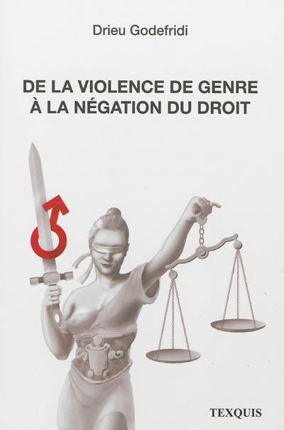 De la violence de genre à la négation du droit