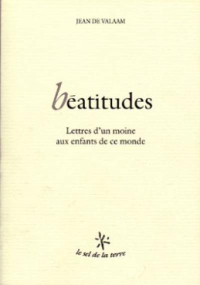 Béatitudes : lettres d'un moine aux enfants de ce monde