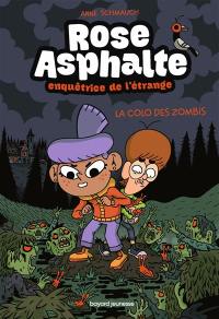 Rose asphalte, enquêtrice de l'étrange. Vol. 1. La colo des zombis