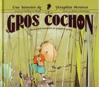 Une histoire de Séraphin Mouton. Vol. 1. Gros cochon ou Un joli bouquet de papiers gras