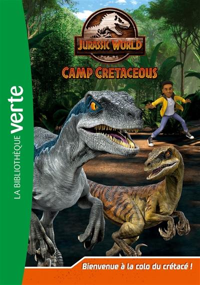 Jurassic World : camp cretaceous. Vol. 1. Bienvenue à la colo du crétacé !