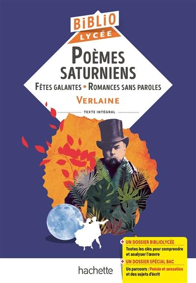 Poèmes saturniens. Fêtes galantes. Romances sans paroles