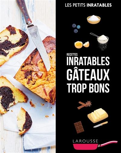 Gâteaux trop bons : recettes inratables