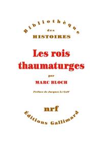 Les rois thaumaturges : étude sur le caractère surnaturel attribué à la puissance royale particulièrement en France et en Angleterre