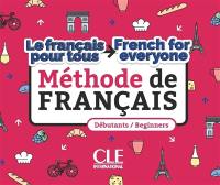 Le français pour tous : méthode de français : débutants. French for everyone : méthode de français : beginners