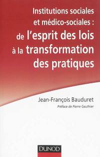 Institutions sociales et médico-sociales : de l'esprit des lois à la transformation des pratiques