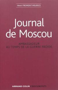 Journal de Moscou : ambassadeur au temps de la guerre froide : 1956-1959, 1968-1969, 1979-1981