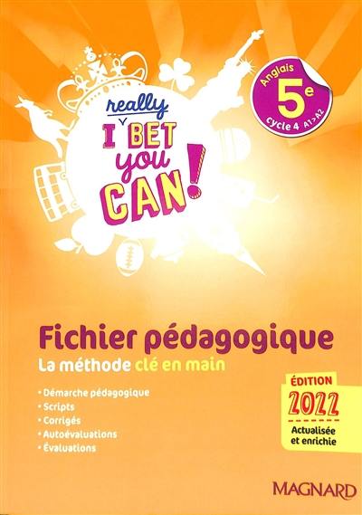 I really bet you can! anglais 5e, cycle 4, A1-A2 : fichier pédagogique, la méthode clé en main