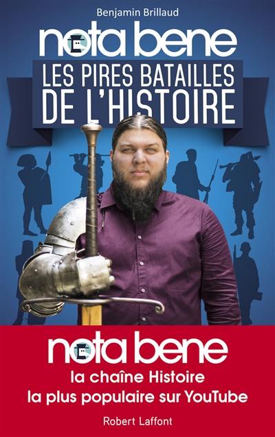 Nota Bene : les pires batailles de l'histoire