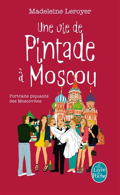 Une vie de pintade à Moscou : portraits piquants des Moscovites