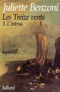 Les Treize vents. Vol. 3. L'intrus