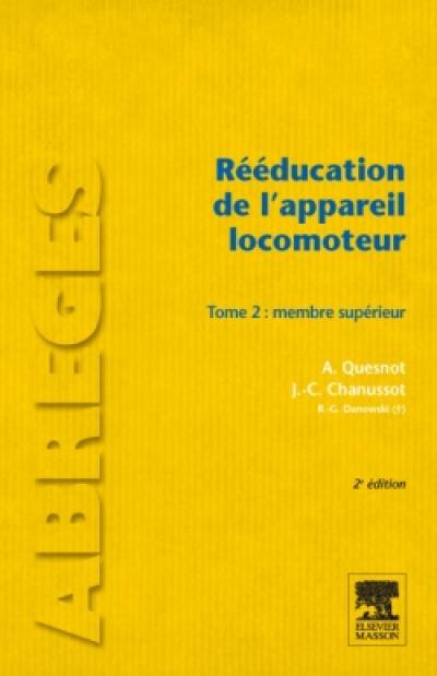 Rééducation de l'appareil locomoteur. Vol. 2. Membre supérieur