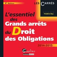 L'essentiel des grands arrêts du droit des obligations : 2014-2015