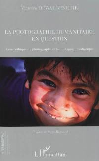 La photographie humanitaire en question : entre éthique du photographe et loi du tapage médiatique