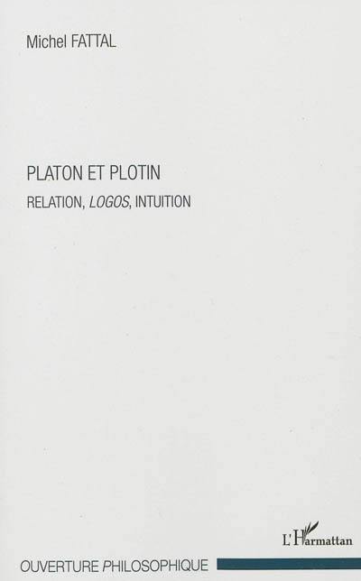 Platon et Plotin : relation, logos, intuition