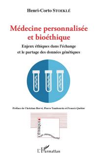 Médecine personnalisée : enjeux éthiques dans l'échange et le partage des données génétiques