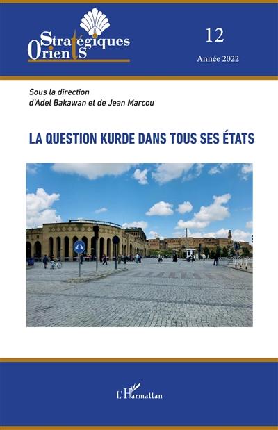 Orients stratégiques, n° 12. La question kurde dans tous ses états