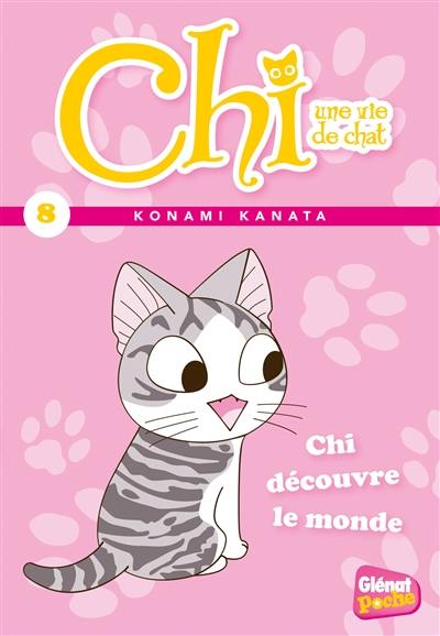 Chi, une vie de chat. Vol. 8. Chi découvre le monde