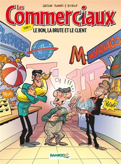 Les commerciaux. Vol. 4. Le bon, la brute et le client