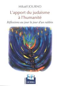 L'apport du judaïsme à l'humanité : réflexions au jour le jour d'un rabbin