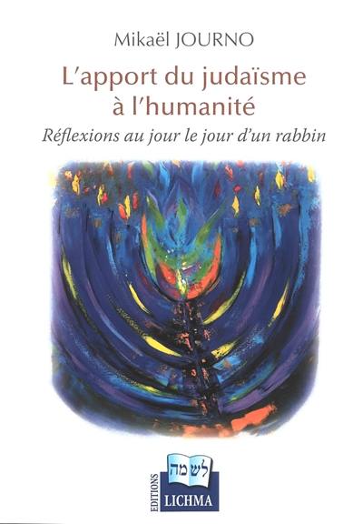 L'apport du judaïsme à l'humanité : réflexions au jour le jour d'un rabbin